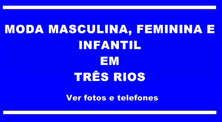 Moda Masculina, Feminina e Infantil em Três Rios